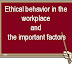 Define ethical behavior in the workplace and the important factors that shape ethical behavior. Discuss ways HR management can influence ethical behavior at work.