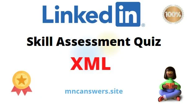 XML LinkedIn Skill Assessment Quiz 2022 | LinkedIn Skill Assessment Quiz | MNC Answers