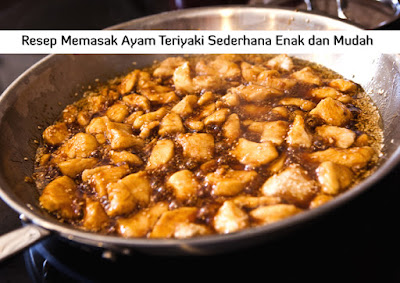 Resep Memasak Ayam Teriyaki Sederhana Enak dan Mudah