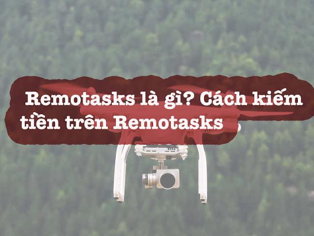  Remotasks là gì? Cách kiếm tiền trên Remotasks