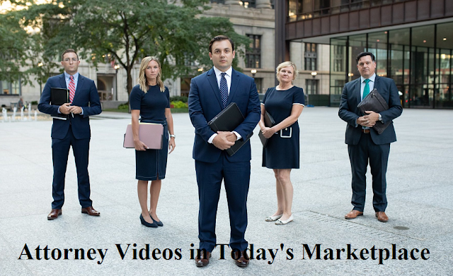 Attorney Videos in Today's Marketplace