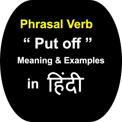 phrasal verb put off meaning and examples in hindi