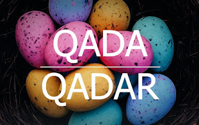 Pengertian dan Perbedaan Qada & Qadar