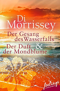 Der Gesang des Wasserfalls + Der Duft der Mondblume: Zwei Romane in einem Band