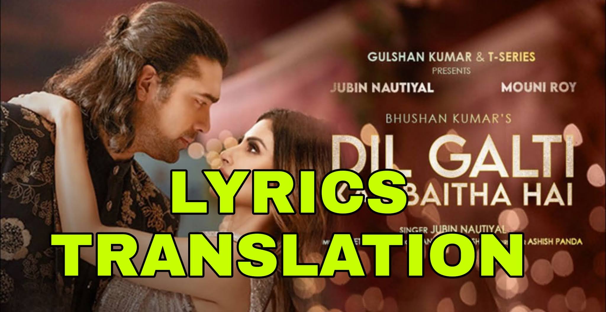 Dil Galti Kar Baitha Hai Lyrics In English With Translation Jubin Nautiyal Lyrics Translaton