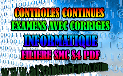  EXAMENS AVEC CORRIGES DE MODULE INFORMATIQUE, filière SMC S4 PDF, Physique, Chimie, SMC , SMPC, SMC S4, semestre 4, S4, informatique, programme C++, informatique C, Saisie, compilation, exécution des programmes C++, Faculté, Science, Université, Faculté des Sciences, TD, TP, Contrôle continu, S2 , examen, exercice, Faculté de science.