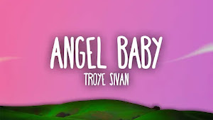 Angel Baby Song Lyrics | Troye Sivan