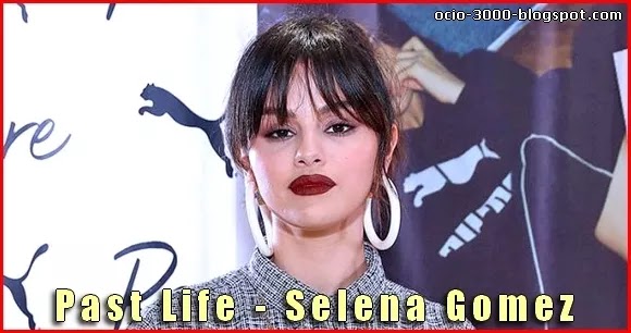 Past Life - Selena Gomez - Letra