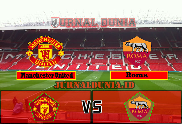 Prediksi Manchester United vs Roma ,Jumat 30 April 2021 Pukul 02.00 WIB