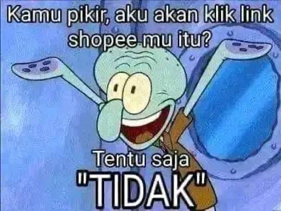 Kamu pikir, aku akan klik link shopee mu itu? Tentu saja "TIDAK"