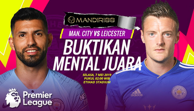 Prediksi Manchester City Vs Leicester City, Selasa 07 Mei 2019 Pukul 02.00 WIB