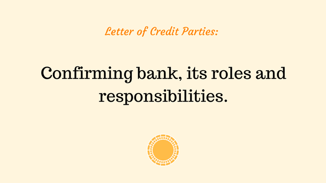 Roles and responsibilities of a confirming bank in a letter of credit transaction.