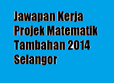 Jawapan Kerja Projek Matematik Tambahan 2014 Selangor 