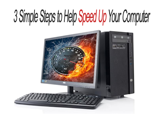 3 Simple Steps to Help Speed Up Your Computer