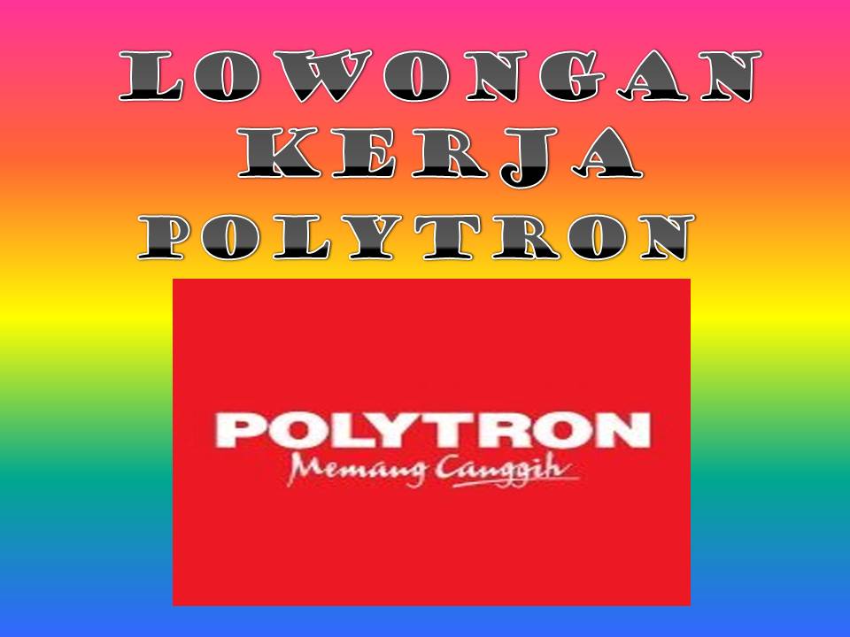 Lowongan Kerja Kudus Polytron | Lowongan Kerja Terupdate