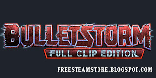 Bulletstorm Full Clip Edition Game Free Download