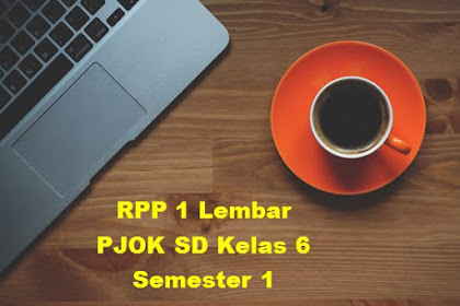 Download RPP 1 Lembar PJOK SD Kelas 6 Semester 1 Kurikulum 2013