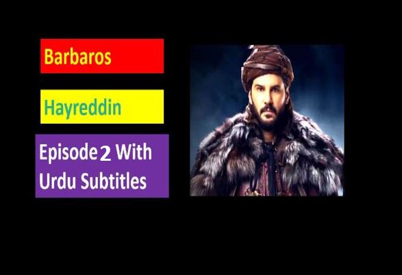 Barbaros Hayreddin Episode 2 With Urdu Subtitles