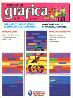 Corso di Grafica C64/128 3 - Marzo 1986 | PDF HQ | Mensile | Computer | Programmazione | Commodore | Videogiochi
Numero volumi : 10
Corso di grafica C64/128. Strumenti, applicazioni e immagini col computer, per Commodore 64, uscito in edicola in 10 fascicoli e 2 speciali, ciascuno con cassetta allegata.