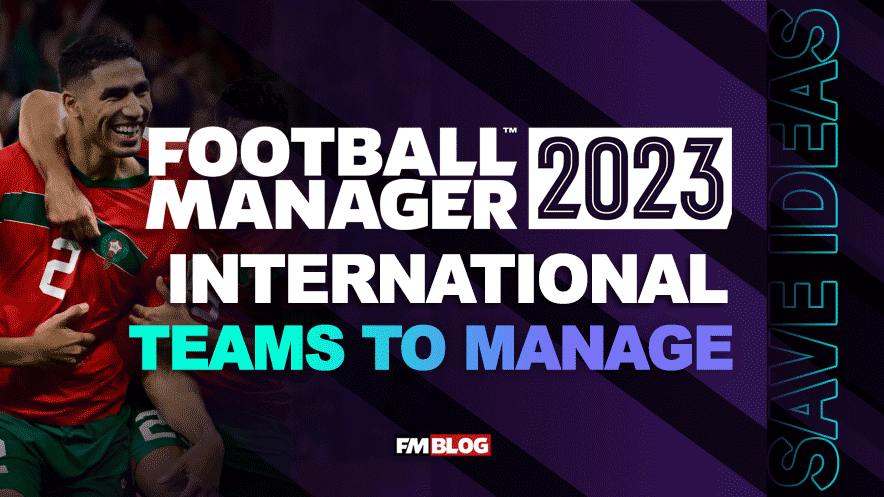 FM23 International Teams to Try When Opportunity Knocks