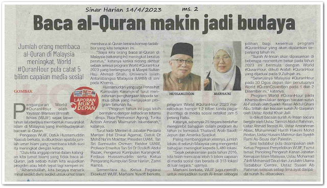 Rekod 5 bilion World Quran Hour ; Raja Permaisuri Agong hadir kali kedua ke World #QuranHour ; Baca al-Quran makin jadi budaya - Keratan akhbar Sinar Harian 14 April 2023