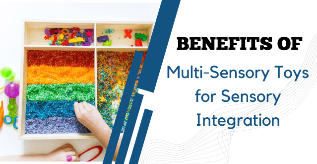 The Benefits of Multi-Sensory Toys for Sensory Integration