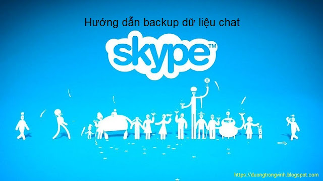 Hướng dẫn backup dữ liệu chat của Skype [Win XP, Vista, 7, 8]