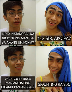 Sir: Inday, natanggal na nimo 'tong mantsa sa akong uniform? Maid: Yes sir, ako pa? Sir: Very good! Unsa man ang imong gigamit pantanggal? Maid: Gigunting ra sir. Maid and Male Boss talks about how her maid remove the stains from his cloth by using scissor. 