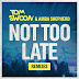 Download Lagu Tom Swoon & Amba Shepherd - Not Too Late (Josef Belani Remix) mp3 [10,77 MB]