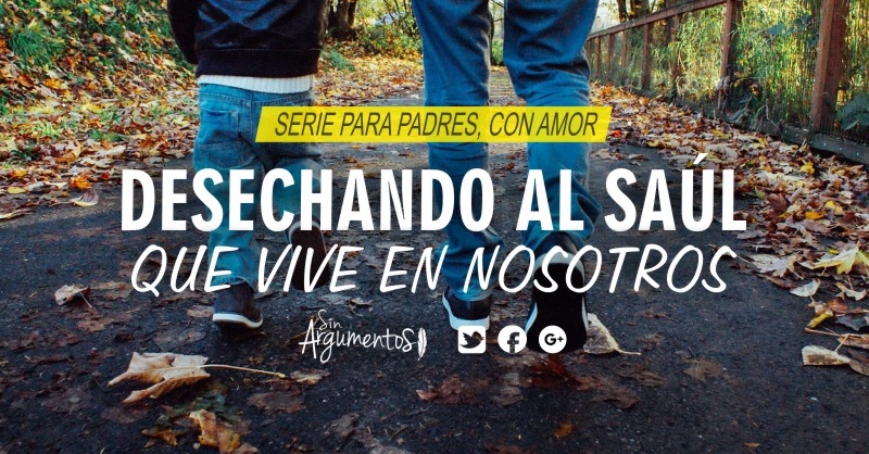 DESECHANDO AL SAUL QUE VIVE EN NOSOTROS