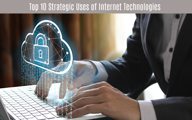 Top 10 Strategic Uses of Internet Technologies