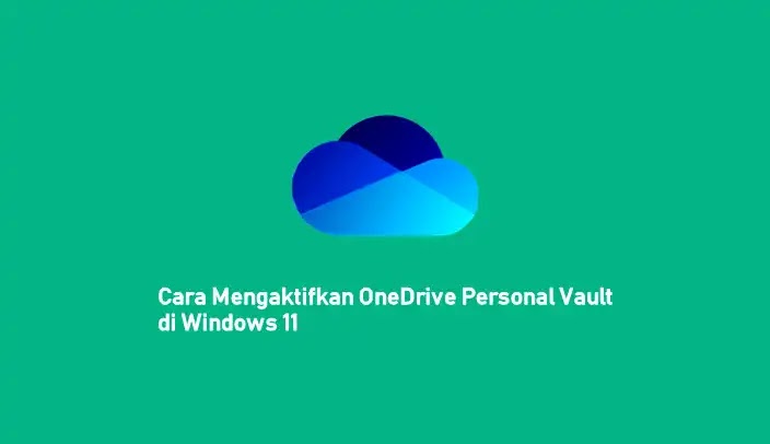 Cara Mengaktifkan OneDrive Personal Vault di Windows 11