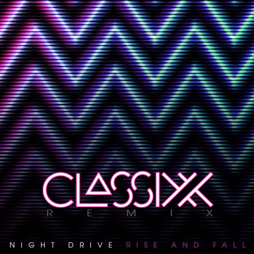  Classixx Remix Night Drive’s ‘Rise and Fall’