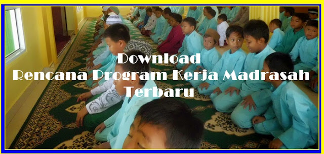 Download Rencana Program Kerja Madrasah Terbaru Versi 2017