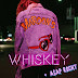 Maroon 5 - Whiskey Lyrics
