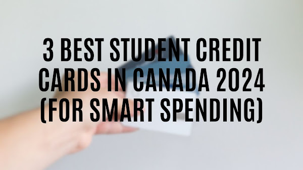 3 Best Student Credit Cards in Canada 2024 (For Smart Spending)