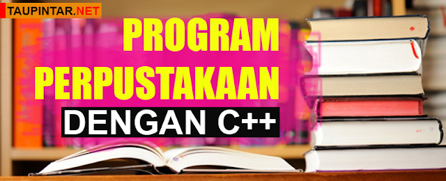 Program Pelayanan Perpustakaan Menggunakan Bahasa C++