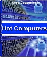 Hot Computers: Recognized By Experts In The Field of Computers This Is The Most Comprehensive Guide On Computer Viruses, Finding Affordable Hard Drives, Computer Security, Hacking The Web and More