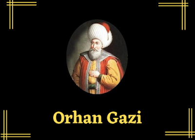 The Orhan Gazi's Period: Conquests and Legacies