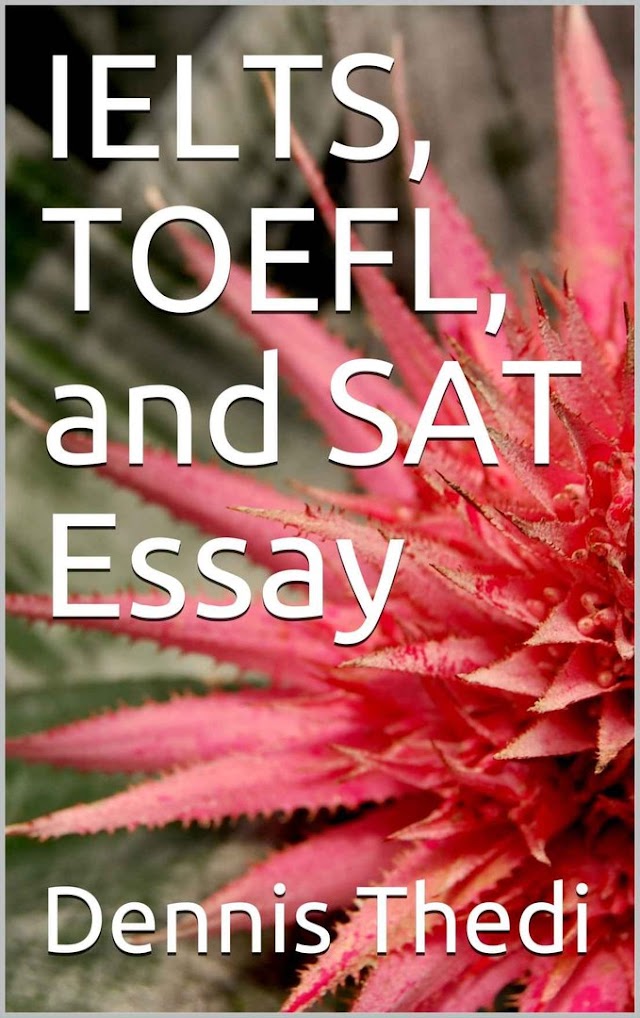 IELTS, TOEFL, and SAT Essay - Dennis Thedi