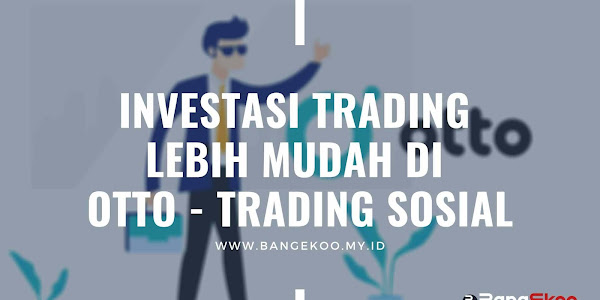 Investasi Trading lebih mudah di Otto - Trading Sosial