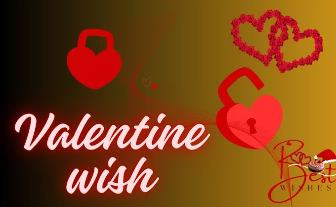 How I wish Valentine to my love  in a happy way