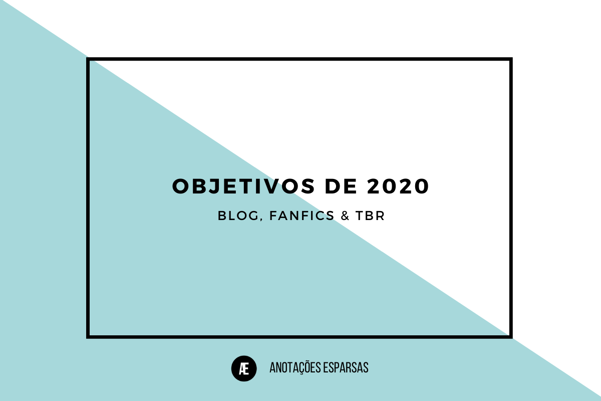 Imagem retangular bicolor, azul e branca, com título no centro onde lê-se: "Objetivos de 2020: blog, fanfics e TBR".