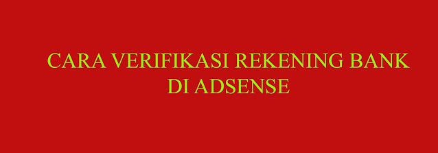 CARA VERIFIKASI REKENING BANK DI ADSENSE