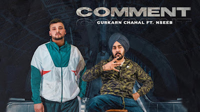 Song Comment lyrics are penned by Romana kuldip. Latest Punjabi song Comment sung by Gurkarn Chahal & Nseeb is out by Gurkarn Chahal
