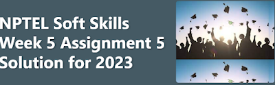 NPTEL Soft Skills Week 5 Assignment 5 Solution for 2023