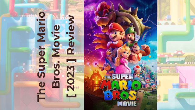 The Super Mario Bros. Movie [ 2023 ] Review