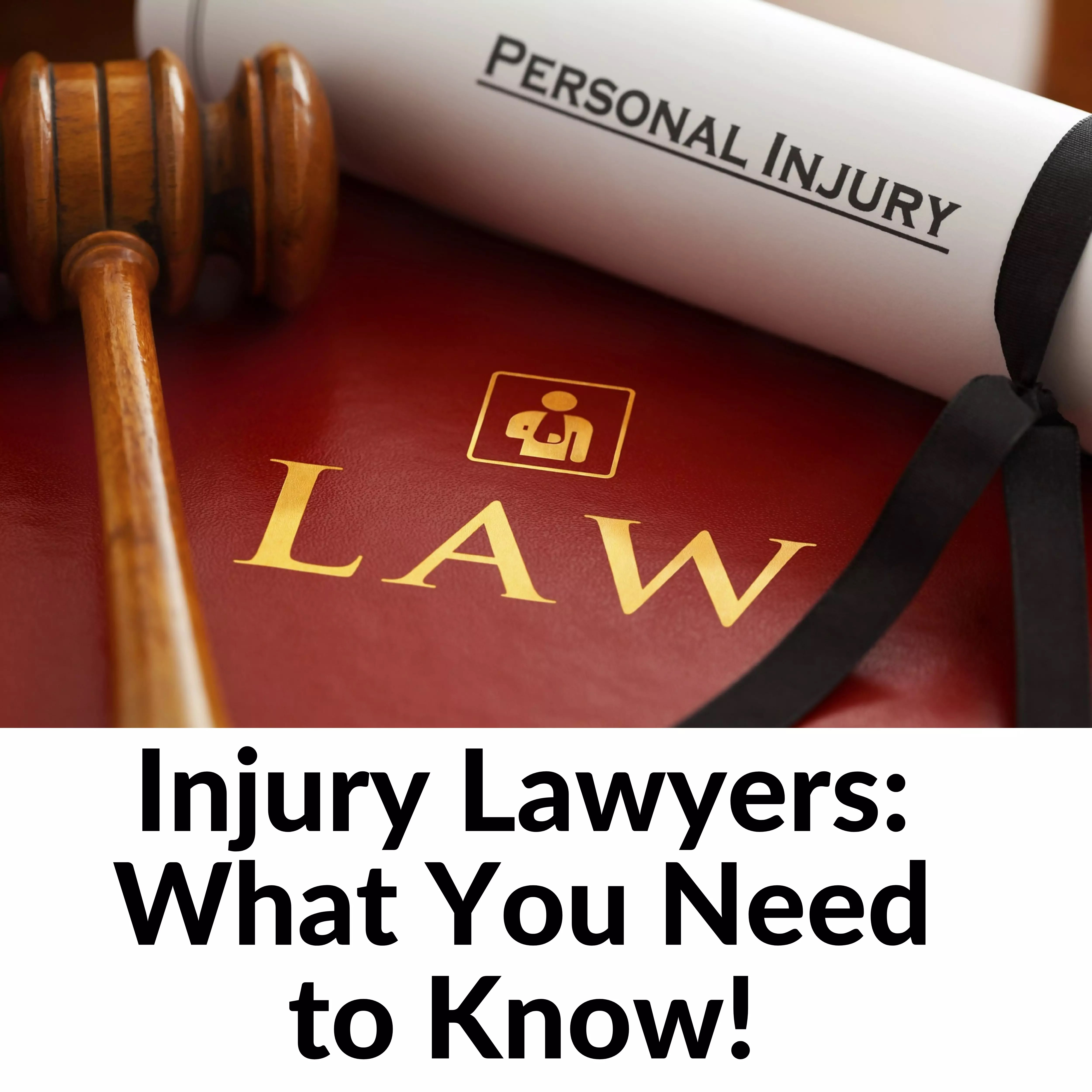 Injury Lawyers: What You Need to Know