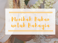 Menikah Bukan Untuk Bahagia