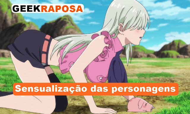 Sensualização das personagens nanatsu no taiza - Geek Raposa